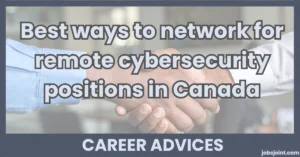 Best ways to network for remote cybersecurity positions in Canada