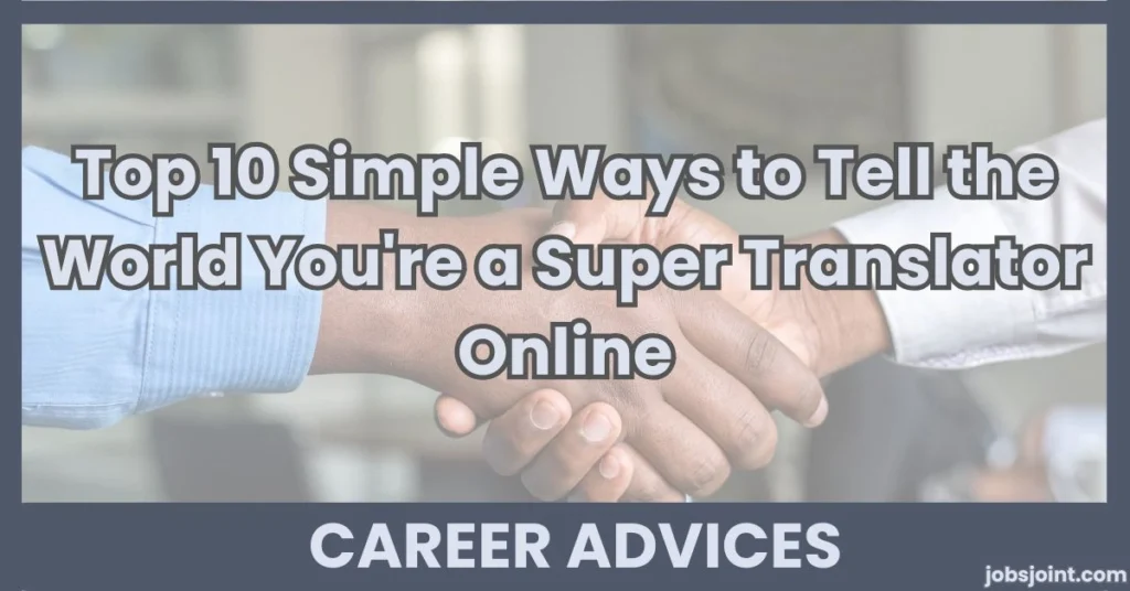 Top 10 Simple Ways to Tell the World You're a Super Translator Online