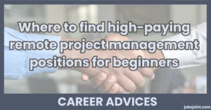 Where to find high-paying remote project management positions for beginners