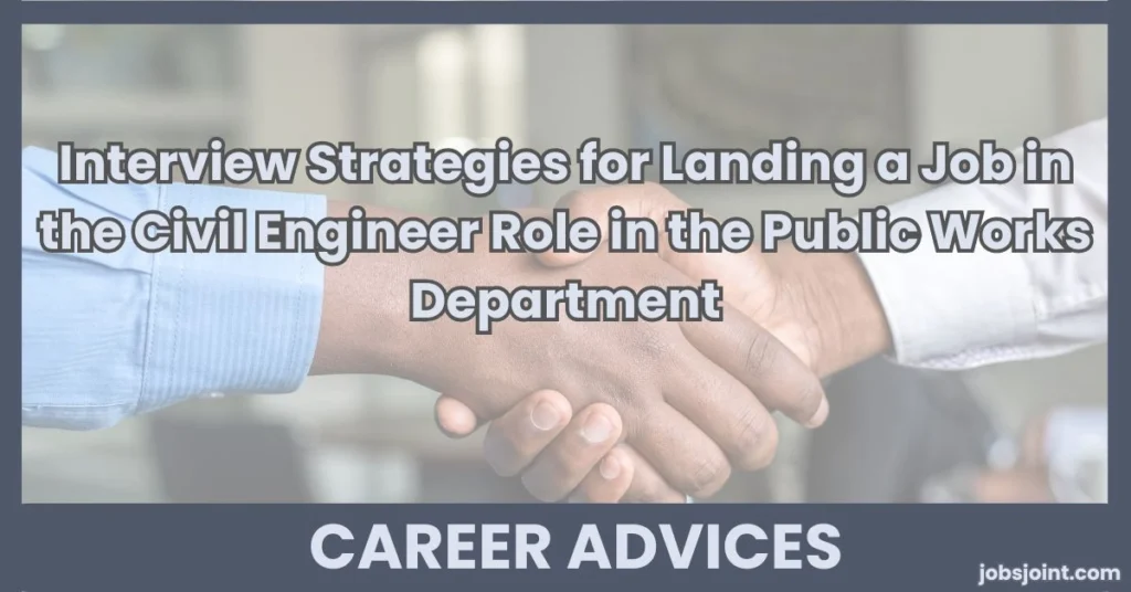 Interview Strategies for Landing a Job in the Civil Engineer Role
