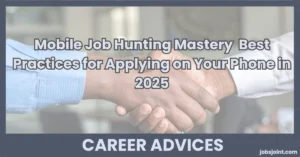 Mobile Job Hunting Mastery Best Practices for Applying on Your Phone