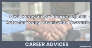 Save Money on Car Insurance | Best Rates for Young Drivers with Discounts